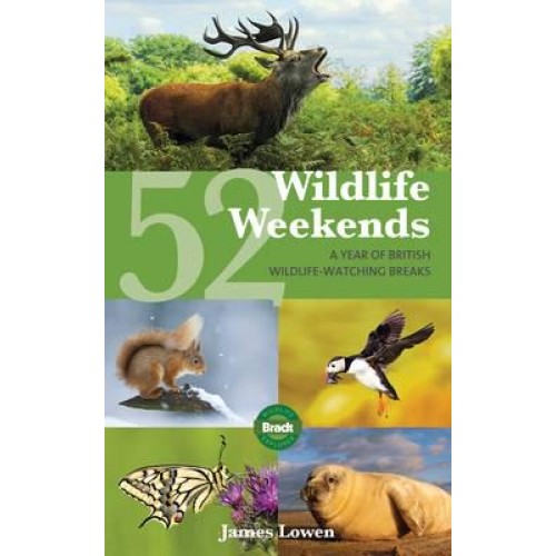 52 Wildlife Weekends A Year of British Wildlife-Watching Breaks