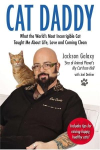 Cat Daddy What the World's Most Incorrigible Cat Taught Me About Life, Love, and Coming Clean