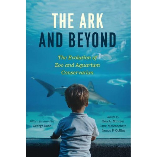The Ark and Beyond The Evolution of Zoo and Aquarium Conservation - Convening Science