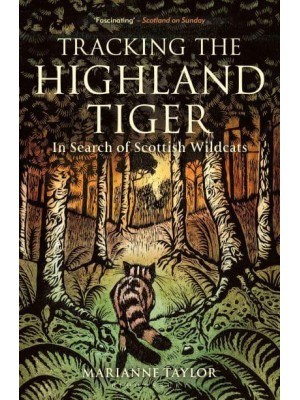 Tracking the Highland Tiger In Search of Scottish Wildcats