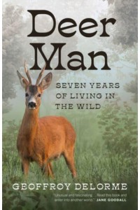 Deer Man Seven Years of Living in the Wild