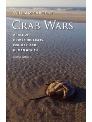 Crab Wars A Tale of Horseshoe Crabs, Ecology, and Human Health