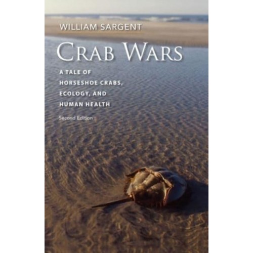 Crab Wars A Tale of Horseshoe Crabs, Ecology, and Human Health
