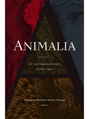 Animalia An Anti-Imperial Bestiary for Our Times