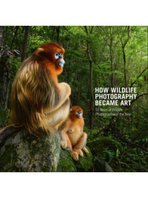 How Wildlife Photography Became Art 55 Years of Wildlife Photographer of the Year - Wildlife Photographer of the Year