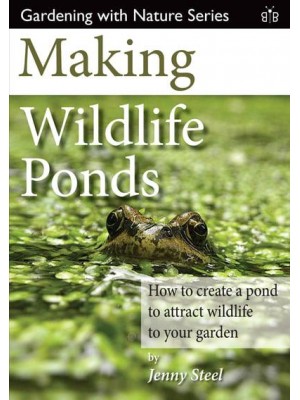 Making Wildlife Ponds How to Create a Pond to Attract Wildlife to Your Garden - Gardening With Nature Series