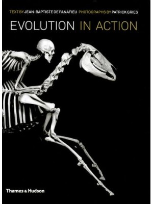 Evolution in Action Natural History Through Spectacular Skeletons