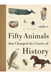 Fifty Animals That Changed the Course of History