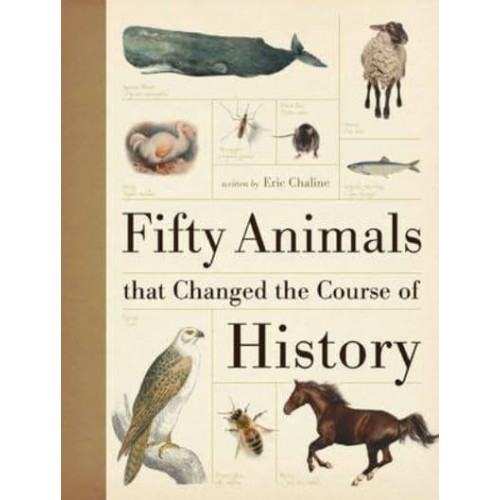 Fifty Animals That Changed the Course of History