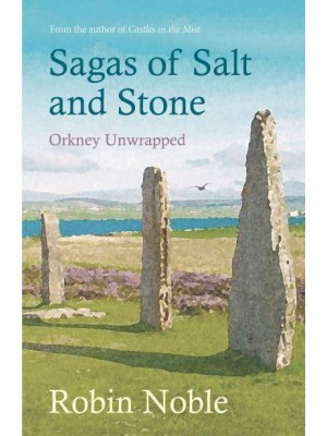 Sagas of Salt & Stone Orkney Unwrapped