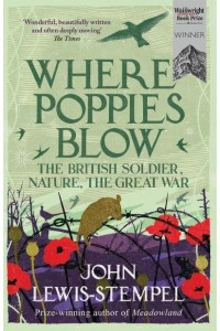 Where Poppies Blow The British Soldier, Nature, the Great War