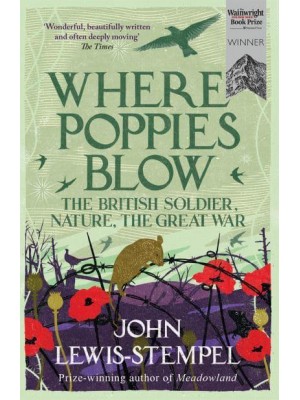 Where Poppies Blow The British Soldier, Nature, the Great War