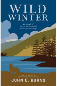 Wild Winter In Search of Nature in Scotland's Mountain Landscape