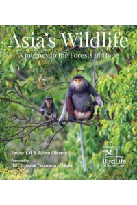 Asia's Wildlife A Journey to the Forests of Hope