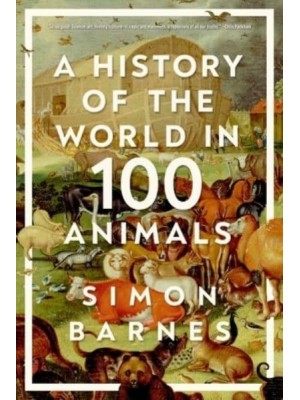 A History of the World in 100 Animals