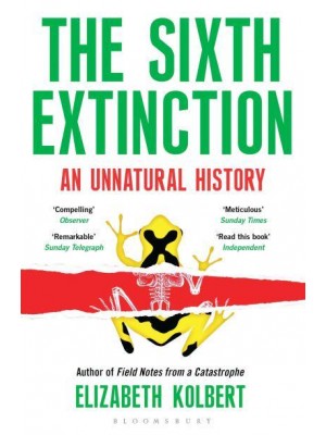 The Sixth Extinction An Unnatural History