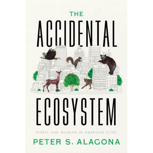 The Accidental Ecosystem People and Wildlife in American Cities