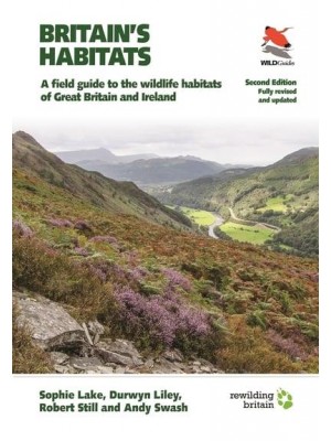 Britain's Habitats A Field Guide to the Wildlife Habitats of Britain & Ireland - WildGuides