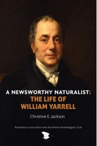 A Newsworthy Naturalist The Life of William Yarrell