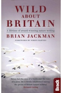 Wild About Britain A Lifetime of Award-Winning Nature Writing