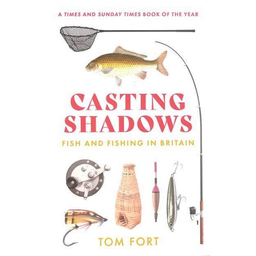 Casting Shadows Fish and Fishing in Britain