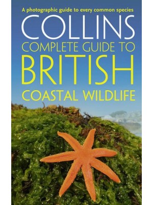 Collins Complete Guide to British Coastal Wildlife - Collins Complete Guides