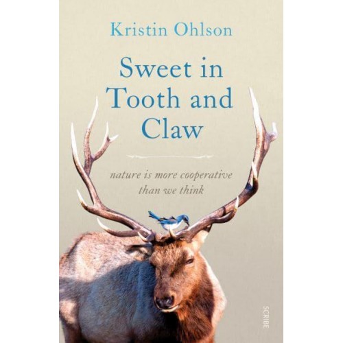 Sweet in Tooth and Claw Nature Is More Cooperative Than We Think