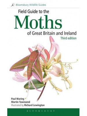 Field Guide to the Moths of Great Britain and Ireland - Bloomsbury Wildlife Guides