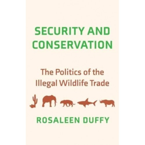 Security and Conservation The Politics of the Illegal Wildlife Trade