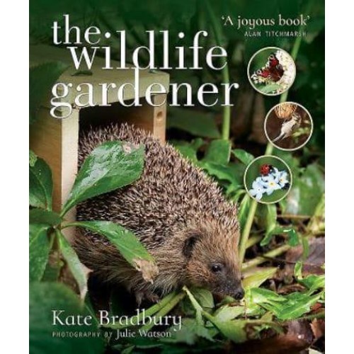 The Wildlife Gardener Creating a Haven for Birds, Bees and Butterflies