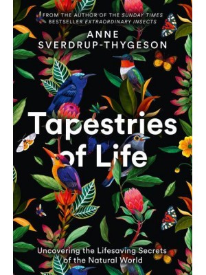 Tapestries of Life Uncovering the Lifesaving Secrets of the Natural World