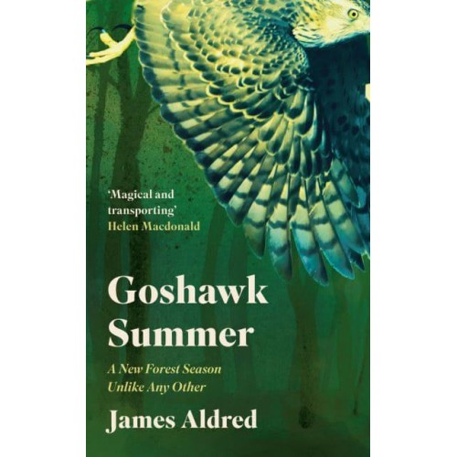 Goshawk Summer A New Forest Season Unlike Any Other - WINNER OF THE WAINWRIGHT PRIZE FOR NATURE WRITING 2022