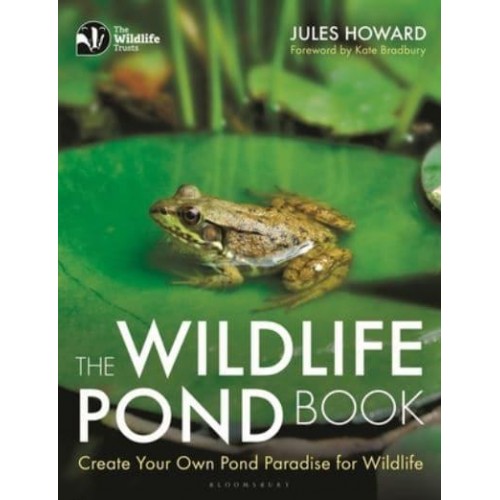 The Wildlife Pond Book Create Your Own Pond Paradise for Wildlife