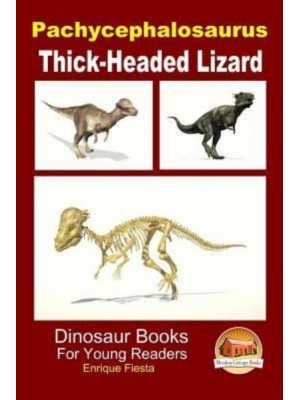 Pachycephalosaurus - Thick-Headed Lizard