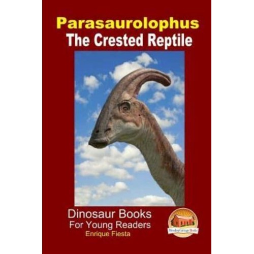 Parasaurolophus - The Crested Reptile