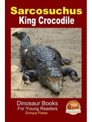 Sarcosuchus - King Crocodile