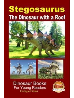 Stegosaurus - The Dinosaur With a Roof