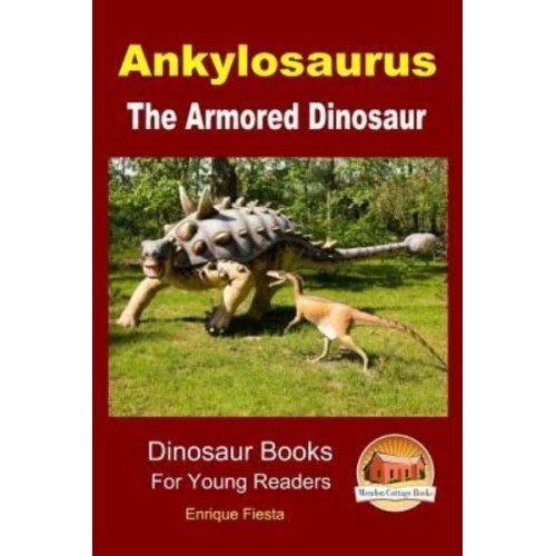 Ankylosaurus - The Armored Dinosaur