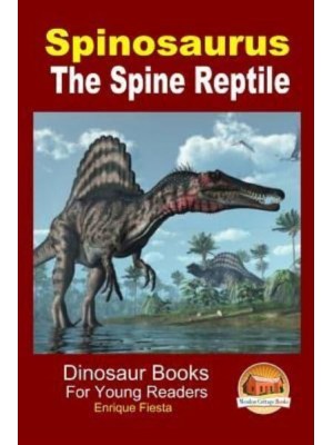 Spinosaurus - The Spine Reptile