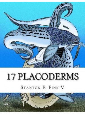 17 Placoderms Everyone Should Know About