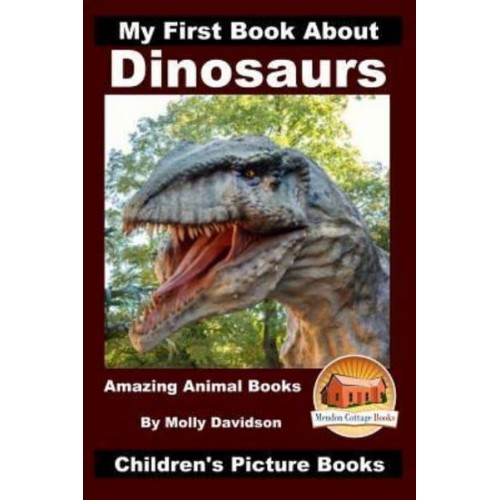 My First Book About Dinosaurs - Amazing Animal Books - Children's Picture Books