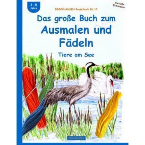 Brockhausen Bastelbuch Bd.10 Das Groe Buch Zum Ausmalen Und Fadeln: Tiere Am See