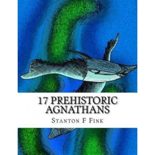 17 Prehistoric Agnathans Everyone Should Know About