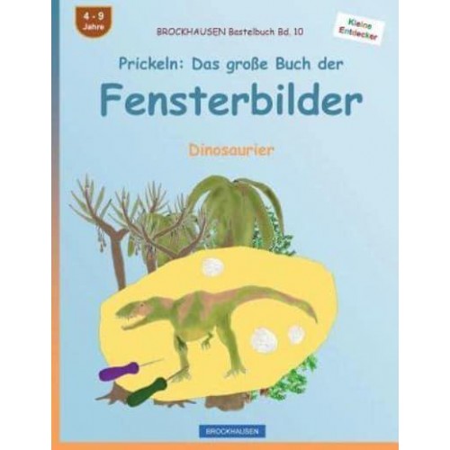 Brockhausen Bastelbuch Bd. 10 - Prickeln Das Grosse Buch Der Fensterbilder: Dinosaurier
