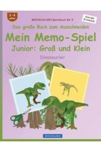 Brockhausen Bastelbuch Bd. 5 - Das Groe Buch Zum Ausschneiden - Mein Memo-Spiel Junior Gro Und Klein: Dinosaurier