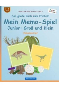 Brockhausen Bastelbuch Bd. 6 - Das Groe Buch Zum Prickeln - Mein Memo-Spiel Junior Gro Und Klein: Dinosaurier