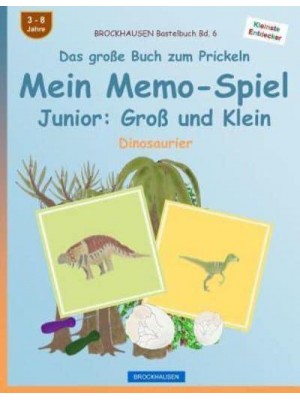 Brockhausen Bastelbuch Bd. 6 - Das Groe Buch Zum Prickeln - Mein Memo-Spiel Junior Gro Und Klein: Dinosaurier