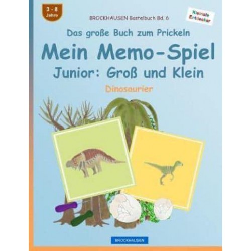 Brockhausen Bastelbuch Bd. 6 - Das Groe Buch Zum Prickeln - Mein Memo-Spiel Junior Gro Und Klein: Dinosaurier