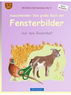 Brockhausen Bastelbuch Bd. 9 - Ausschneiden Das Groe Buch Der Fensterbilder: Auf Dem Bauernhof