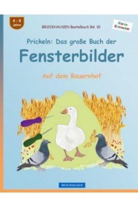 Brockhausen Bastelbuch Bd. 10 - Prickeln Das Groe Buch Der Fensterbilder: Auf Dem Bauernhof